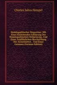 Homoopathischer Wegweiser: Mit Einer Einleitenden Erklarung Des Homoopathischen Heilprincips, Und Einer Ausfuhrlichen Beschreibung Der Arzneimittel, . Und Einer Genauen (German Edition)