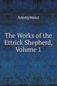 Works of the Ettrick Shepherd, Volume 1