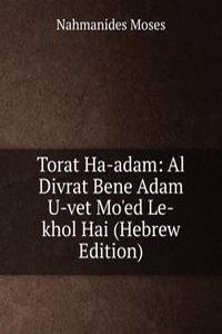 Torat Ha-adam: Al Divrat Bene Adam U-vet Mo'ed Le-khol Hai (Hebrew Edition)