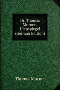 Dr. Thomas Murners Ulenspiegel (German Edition)