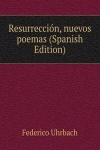 Resurreccion, nuevos poemas (Spanish Edition)