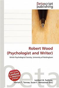 Robert Wood (Psychologist and Writer)