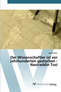 Wissenschaftler ist vor Jahrhunderten gestorben - Nasiraddin Tusi