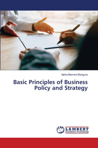 Basic Principles of Business Policy and Strategy