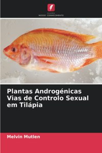 Plantas Androgénicas Vias de Controlo Sexual em Tilápia