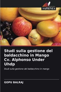 Studi sulla gestione del baldacchino in Mango Cv. Alphonso Under Uhdp