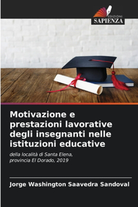 Motivazione e prestazioni lavorative degli insegnanti nelle istituzioni educative