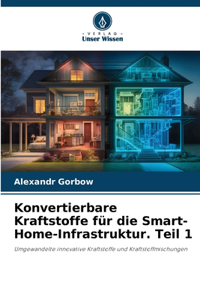 Konvertierbare Kraftstoffe für die Smart-Home-Infrastruktur. Teil 1