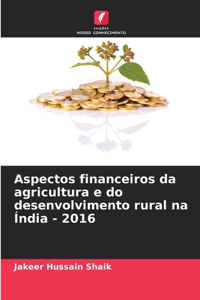 Aspectos financeiros da agricultura e do desenvolvimento rural na Índia - 2016