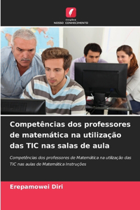 Competências dos professores de matemática na utilização das TIC nas salas de aula