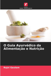 O Guia Ayurvédico da Alimentação e Nutrição