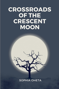Crossroads of the Crescent Moon