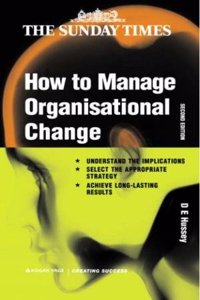 Sunday Times Creating Success: How To Manage Org Change