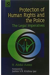 Protection of Human Rights and the Police: The Legal Imperatives