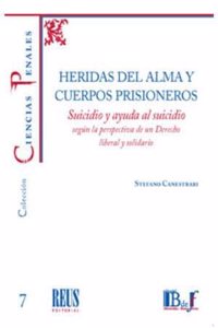 Heridas del alma y cuerpos prisioneros: Suicidio y ayuda al suicidio segun la perspectiva de un Derecho liberal y solidario