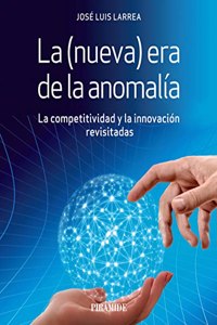La (nueva) era de la anomalia: La competitividad y la innovacion revisitadas