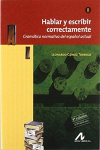 Hablar y Escribir Correctamente: Gramatica Normativa del Espanol Actual