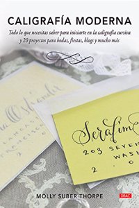 Caligrafia moderna: Todo lo que necesitas saber para iniciarte en la caligrafia cursiva y 20 proyectos para bodas, fiestas, blogs y mucho mas