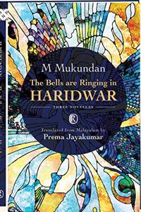 The Bells are Ringing in Haridwar : Three novellas (Ratna Translation Series)