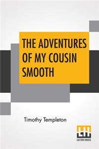 The Adventures Of My Cousin Smooth