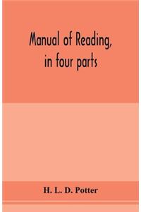 Manual of reading, in four parts