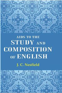 Aids To The Study And Composition Of English [Hardcover]