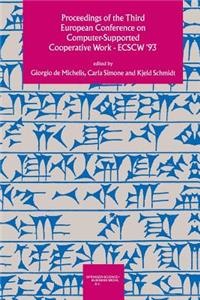 Proceedings of the Third European Conference on Computer-Supported Cooperative Work 13-17 September 1993, Milan, Italy Ecscw '93
