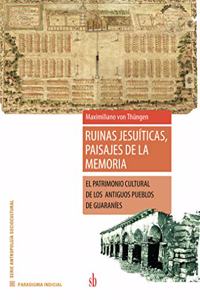 Ruinas jesuíticas, paisajes de la memoria