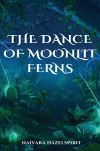 Dance of Moonlit Ferns