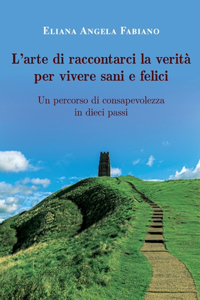 L'arte di raccontarci la verità per vivere sani e felici