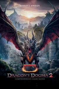 Dragon's dogma 2 Comprehensive Game Guide