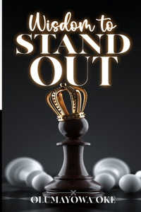 Wisdom to Stand Out