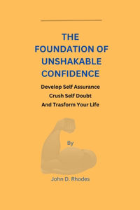 Foundation of Unshakable Confidence