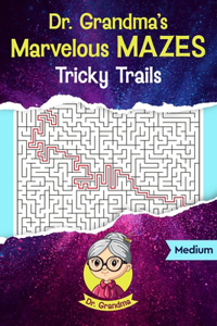 Dr. Grandma's Marvelous Mazes: Tricky Trails