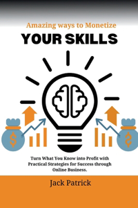 Amazing ways to Monetize Your Skills