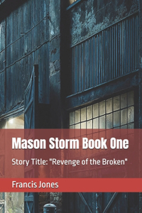 Mason Storm Book One