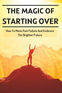 Magic Of Starting Over