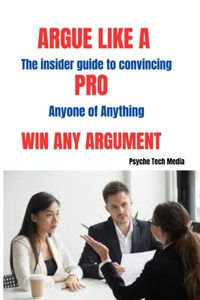 Argue Like a Pro & Win Any Arguement