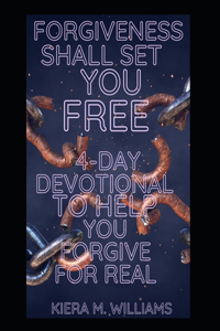 Forgiveness Shall Set You Free