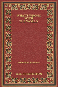 What's Wrong with the World - Original Edition