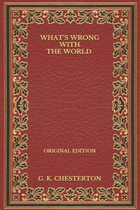 What's Wrong with the World - Original Edition