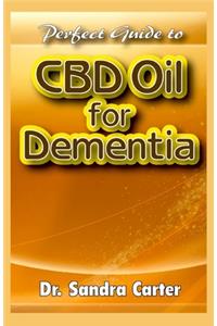 Perfect Guide to CBD Oil for Dementia: This contains all that is needed to be known regarding CBD Oil effect management of dementia