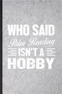 Who Said Palm Reading Isn't a Hobby