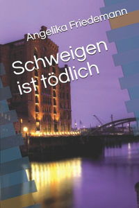 Schweigen ist tödlich