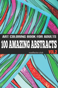 100 Amazing Abstracts Art Coloring Book For Adults VOL. 2