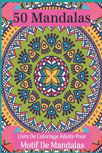 50 Mandalas Livre De Coloriage Adulte Pour Motif De Mandalas