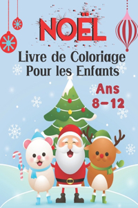 Noël Livre de Coloriage Pour les Enfants Ans 8-12: 50 pages à colorier de Noël pour les enfants de 8-12 ans ( Volume-1)