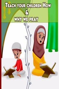 Teach your children How & why we pray