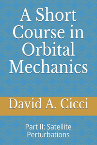 A Short Course in Orbital Mechanics