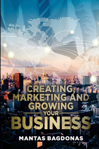 Creating Marketing And Growing Your Business
